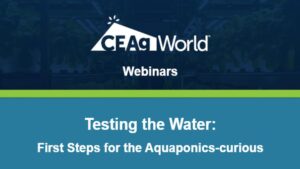 CEAg World and Aquaponics Association Partner for Quarterly Webinar Series